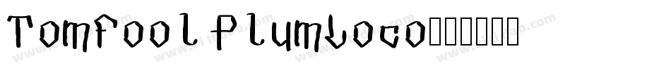 TomFool PlumLoco字体转换